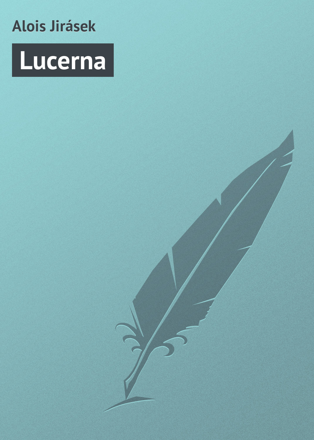 Книга Lucerna из серии , созданная Jirásek Alois, может относится к жанру Зарубежная старинная литература, Зарубежная классика. Стоимость электронной книги Lucerna с идентификатором 20833814 составляет 5.99 руб.