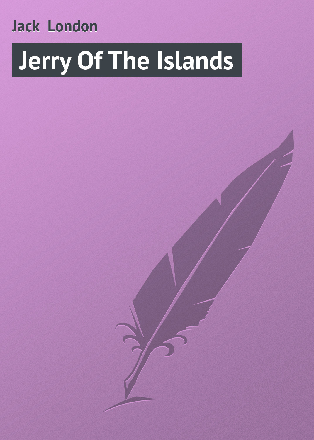 Книга Jerry Of The Islands из серии , созданная Jack London, может относится к жанру Зарубежная старинная литература, Зарубежная классика. Стоимость электронной книги Jerry Of The Islands с идентификатором 21103214 составляет 5.99 руб.