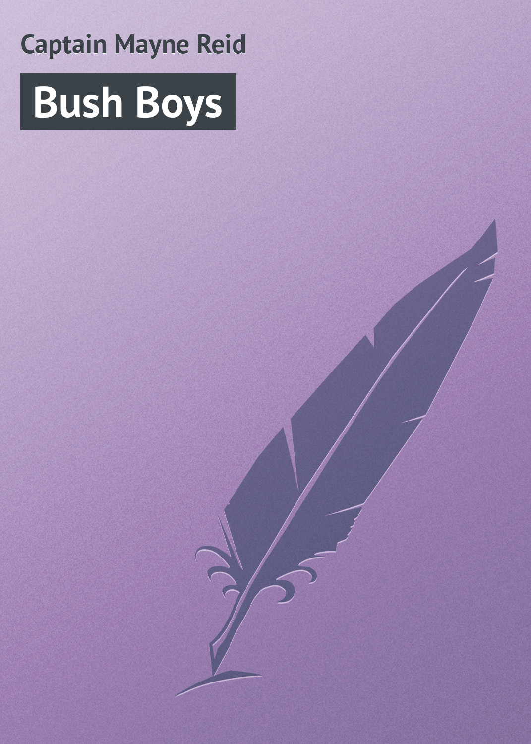 Книга Bush Boys из серии , созданная Captain Mayne, может относится к жанру Зарубежная старинная литература, Зарубежная классика. Стоимость электронной книги Bush Boys с идентификатором 21103414 составляет 5.99 руб.