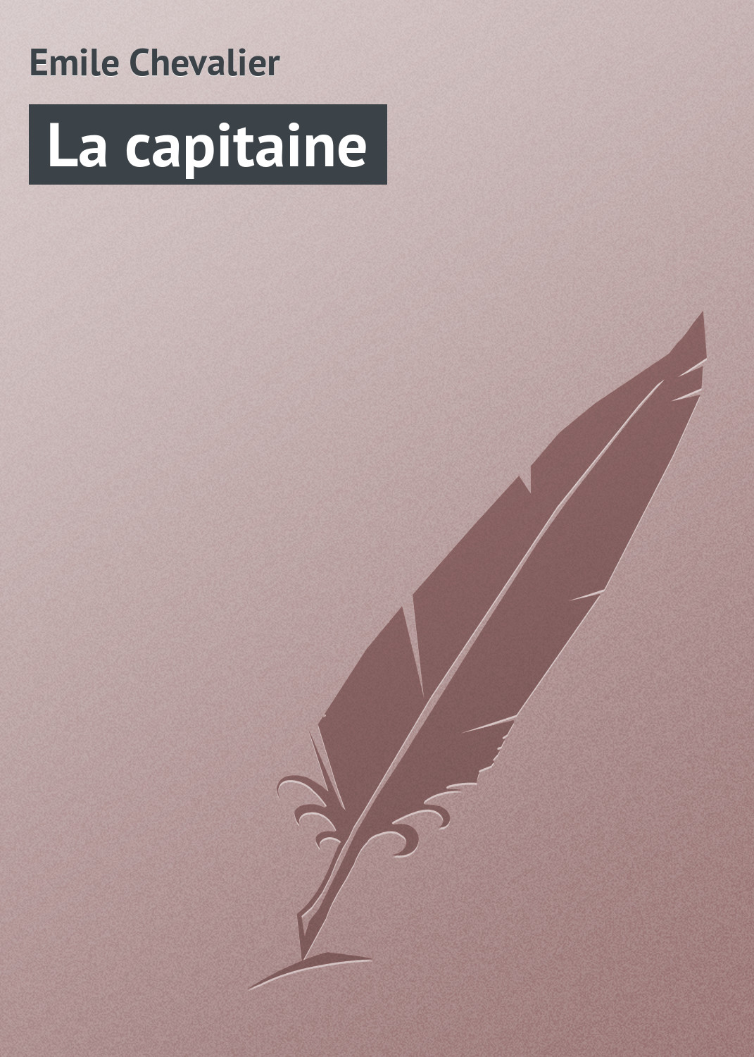Книга La capitaine из серии , созданная Emile Chevalier, может относится к жанру Зарубежная старинная литература, Зарубежная классика. Стоимость электронной книги La capitaine с идентификатором 21104918 составляет 5.99 руб.