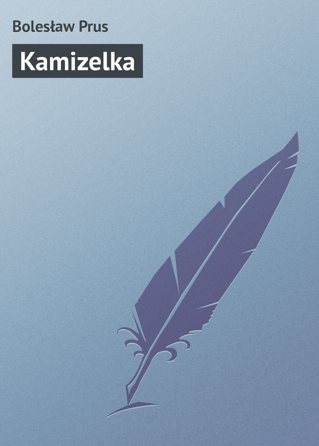 Книга Kamizelka из серии , созданная Bolesław Prus, может относится к жанру Зарубежная старинная литература, Зарубежная классика. Стоимость электронной книги Kamizelka с идентификатором 21105614 составляет 5.99 руб.