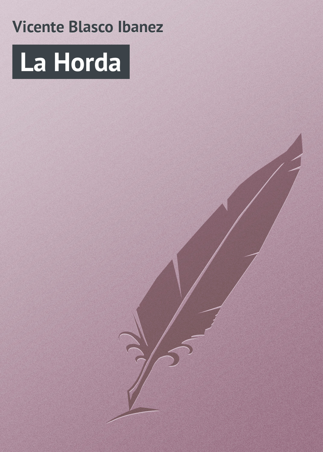 Книга La Horda из серии , созданная Vicente Blasco, может относится к жанру Зарубежная старинная литература, Зарубежная классика. Стоимость электронной книги La Horda с идентификатором 21107910 составляет 5.99 руб.