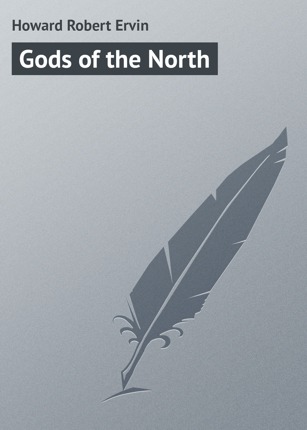 Книга Gods of the North из серии , созданная Robert Howard, может относится к жанру Зарубежная классика. Стоимость электронной книги Gods of the North с идентификатором 23155011 составляет 5.99 руб.
