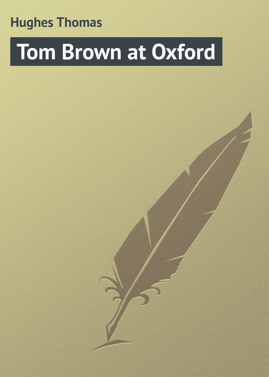 Книга Tom Brown at Oxford из серии , созданная Thomas Hughes, может относится к жанру Зарубежная классика, Иностранные языки. Стоимость электронной книги Tom Brown at Oxford с идентификатором 23156611 составляет 5.99 руб.