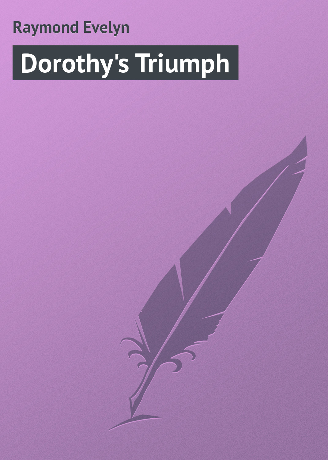 Книга Dorothy's Triumph из серии , созданная Evelyn Raymond, может относится к жанру Зарубежная классика, Зарубежные детские книги. Стоимость электронной книги Dorothy's Triumph с идентификатором 23157611 составляет 5.99 руб.