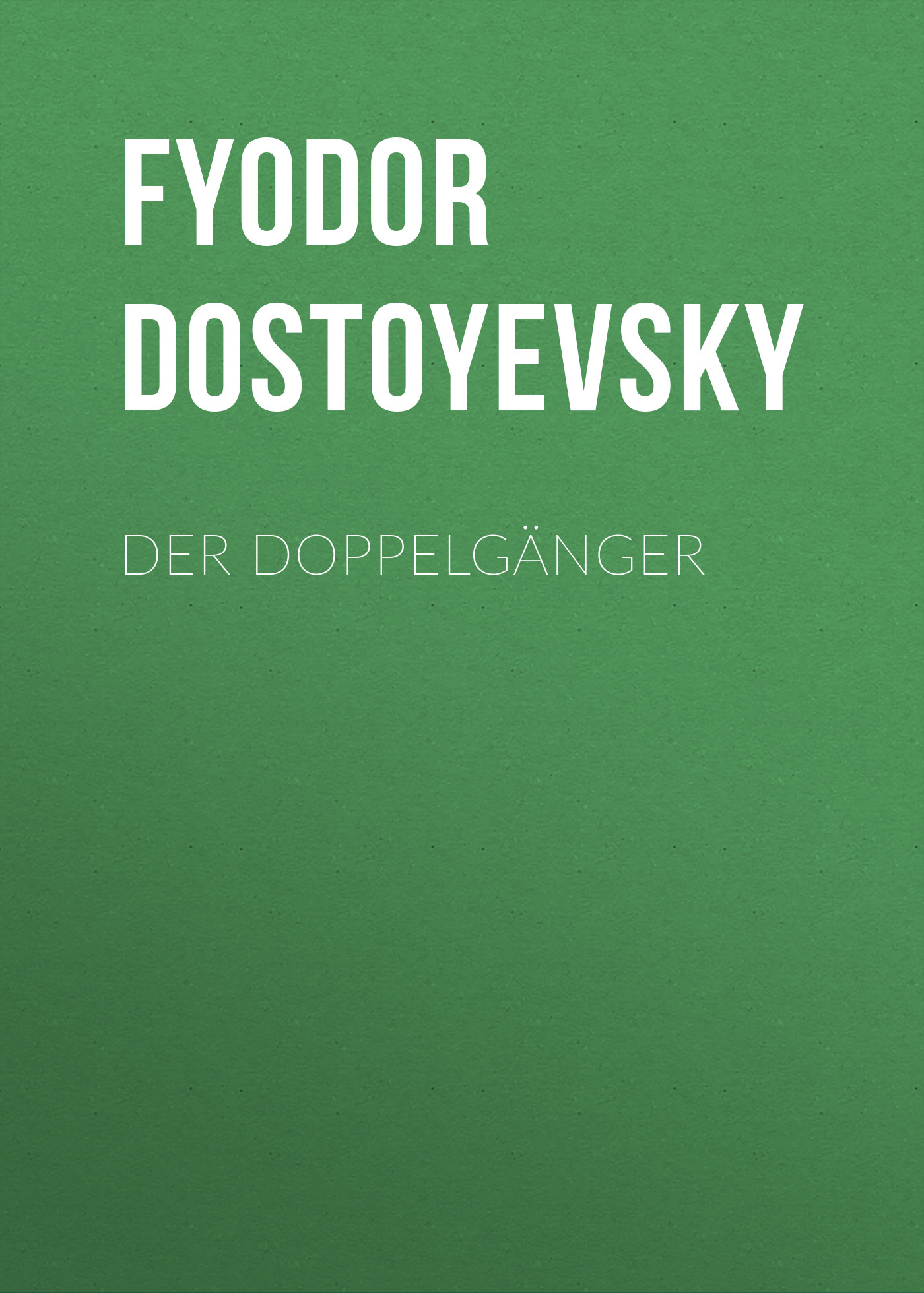 Книга Der Doppelgänger из серии , созданная Fyodor Dostoyevsky, может относится к жанру Зарубежная классика. Стоимость электронной книги Der Doppelgänger с идентификатором 23160115 составляет 5.99 руб.