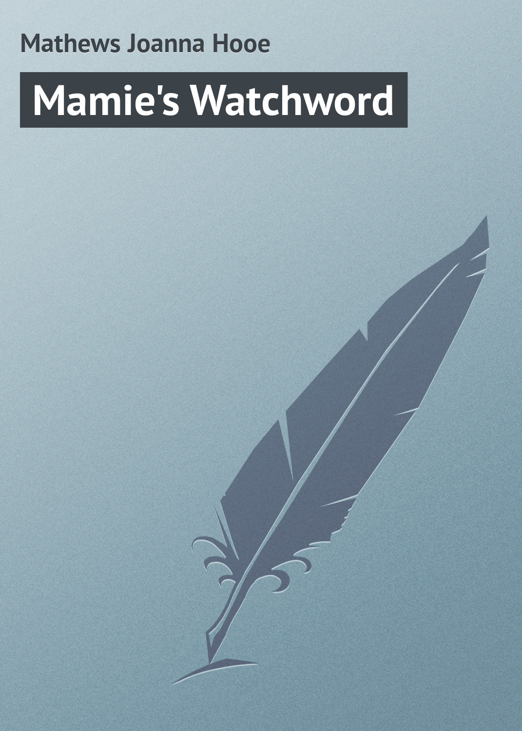 Книга Mamie's Watchword из серии , созданная Joanna Mathews, может относится к жанру Зарубежная классика, Иностранные языки. Стоимость электронной книги Mamie's Watchword с идентификатором 23162315 составляет 5.99 руб.