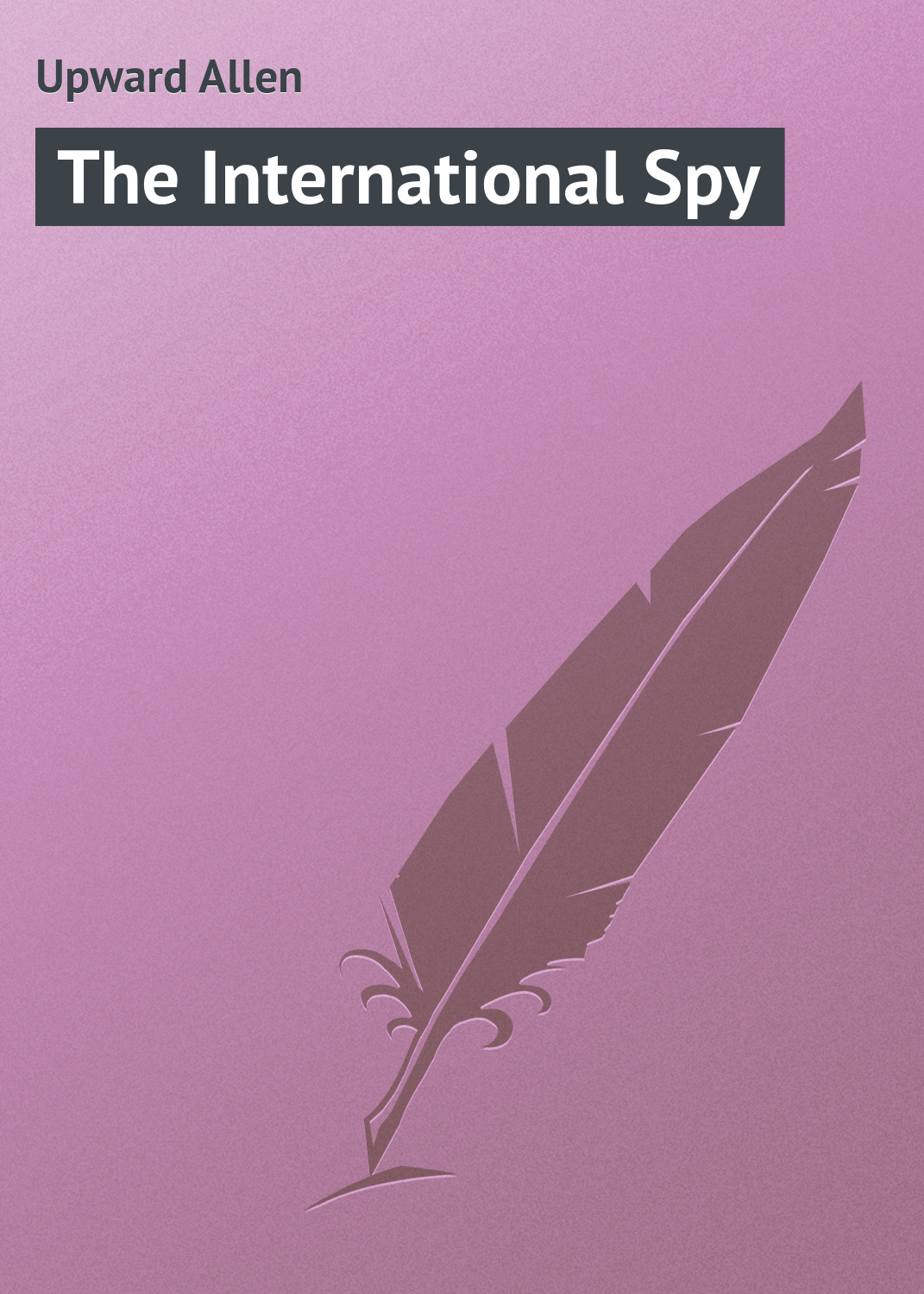 Книга The International Spy из серии , созданная Allen Upward, может относится к жанру Иностранные языки, Зарубежная классика. Стоимость электронной книги The International Spy с идентификатором 23163219 составляет 5.99 руб.