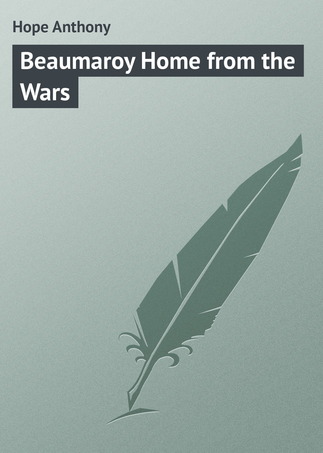 Книга Beaumaroy Home from the Wars из серии , созданная Anthony Hope, может относится к жанру Зарубежная классика. Стоимость электронной книги Beaumaroy Home from the Wars с идентификатором 23164819 составляет 5.99 руб.