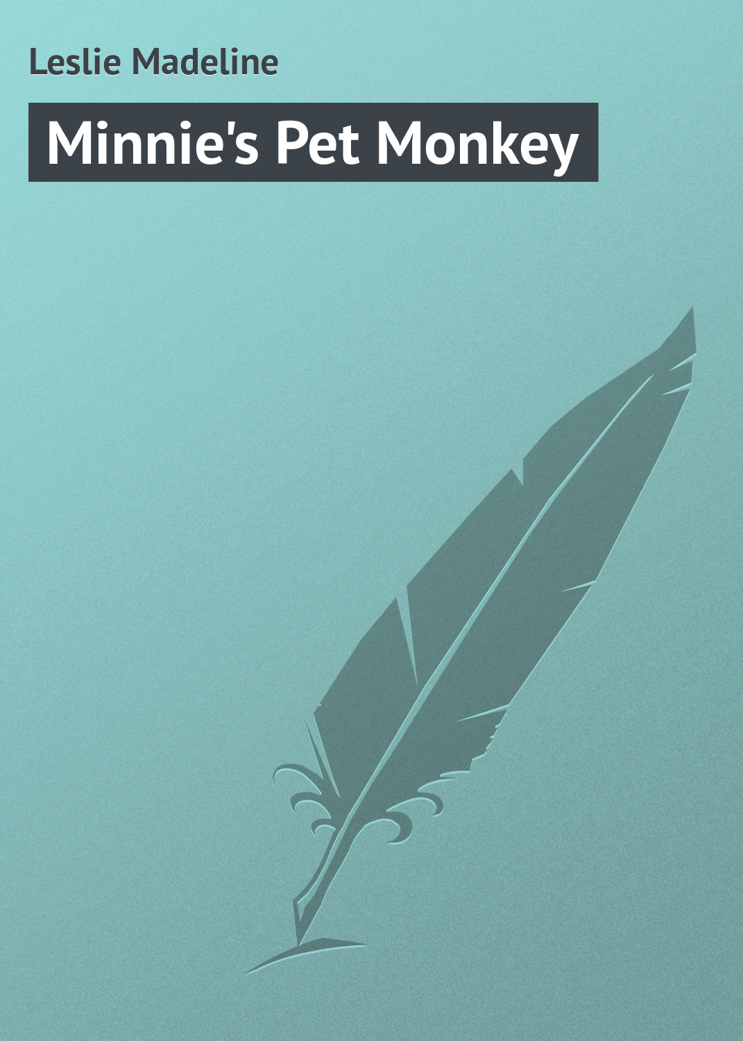 Книга Minnie's Pet Monkey из серии , созданная Madeline Leslie, может относится к жанру Зарубежные детские книги, Зарубежная классика, Иностранные языки. Стоимость электронной книги Minnie's Pet Monkey с идентификатором 23167115 составляет 5.99 руб.