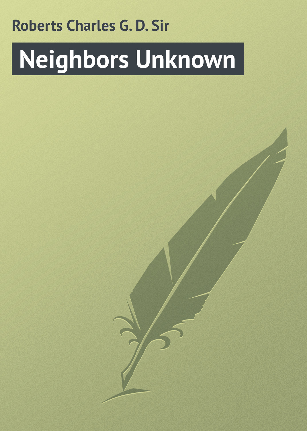 Книга Neighbors Unknown из серии , созданная Charles Roberts, может относится к жанру Зарубежная классика, Иностранные языки. Стоимость электронной книги Neighbors Unknown с идентификатором 23171611 составляет 5.99 руб.