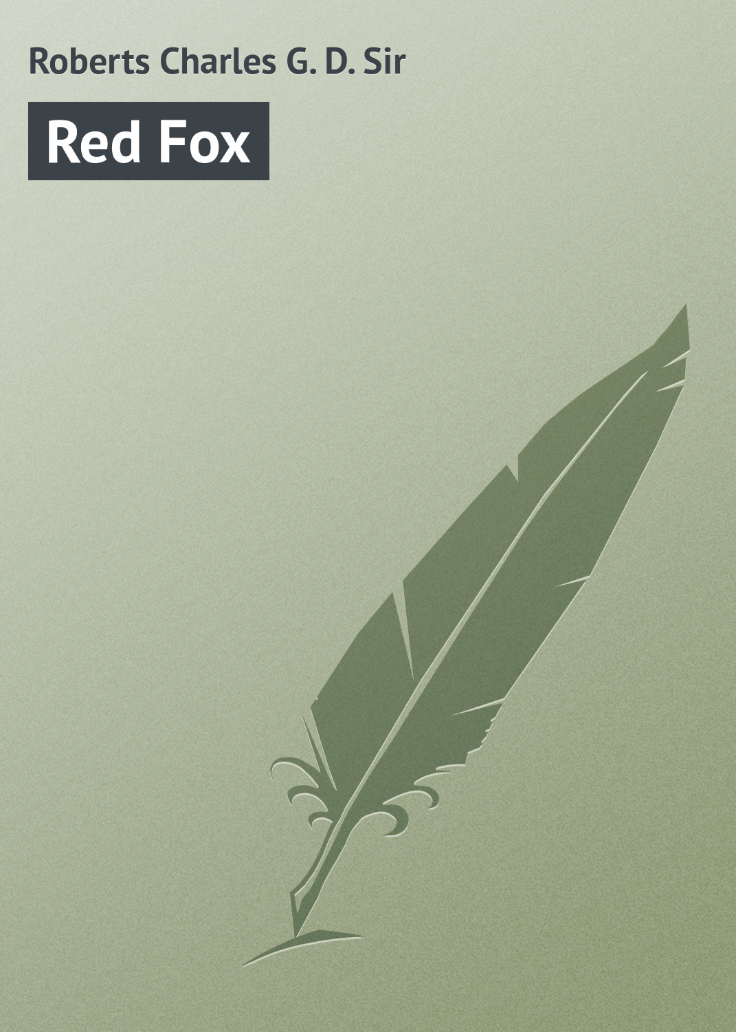Книга Red Fox из серии , созданная Charles Roberts, может относится к жанру Зарубежная классика, Иностранные языки. Стоимость электронной книги Red Fox с идентификатором 23171619 составляет 0 руб.