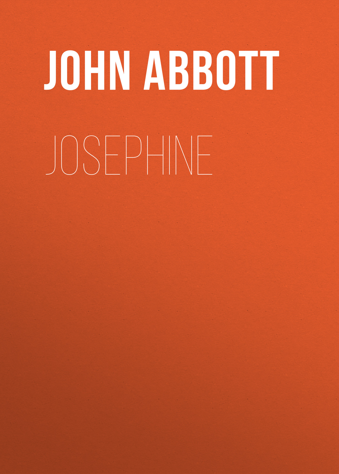 Книга Josephine из серии , созданная John Abbott, может относится к жанру Зарубежная старинная литература, Зарубежная классика, Историческая литература. Стоимость электронной книги Josephine с идентификатором 24174212 составляет 5.99 руб.