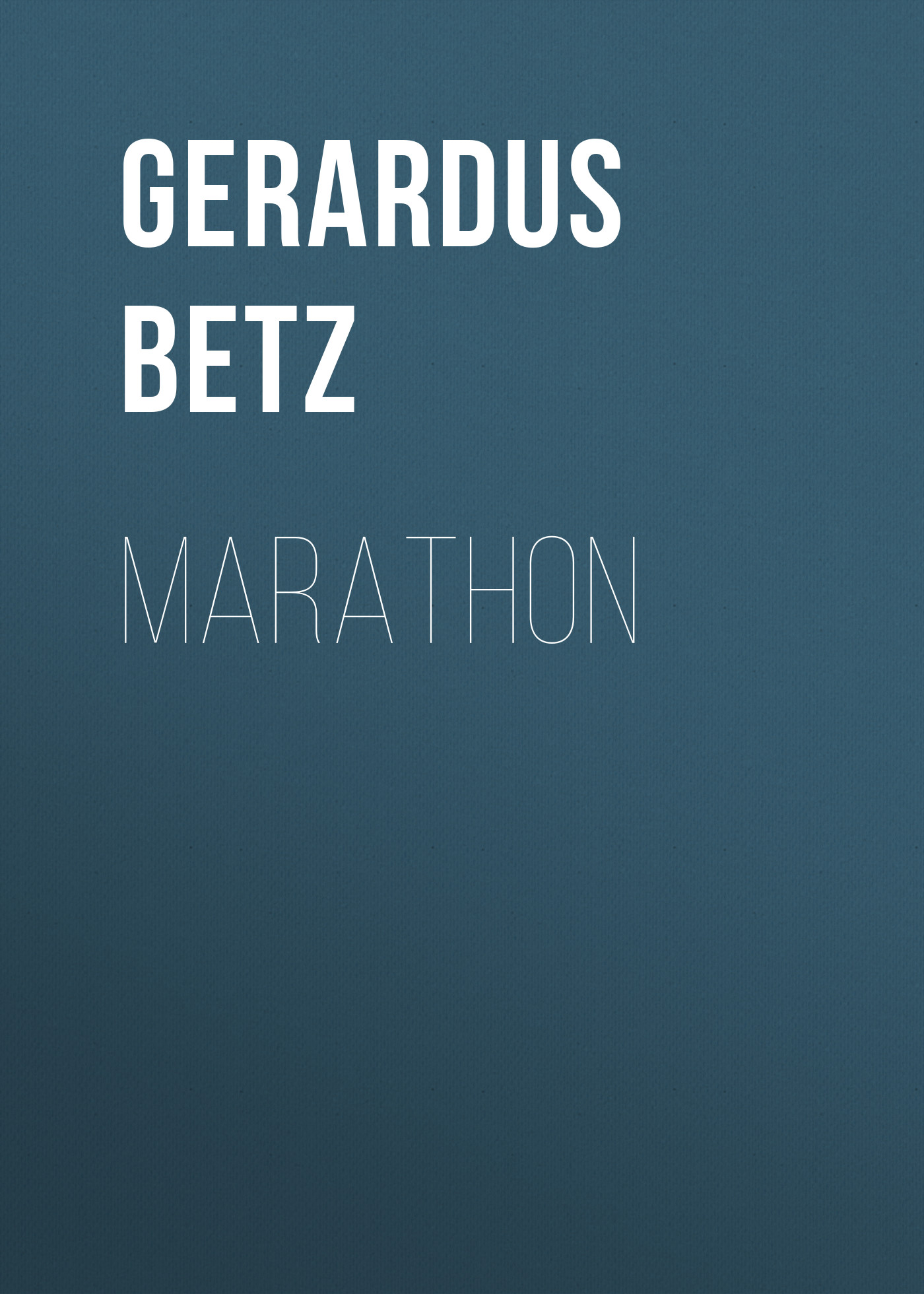 Книга Marathon из серии , созданная Gerardus Betz, может относится к жанру Зарубежная старинная литература, Зарубежная классика. Стоимость электронной книги Marathon с идентификатором 24174516 составляет 0.90 руб.