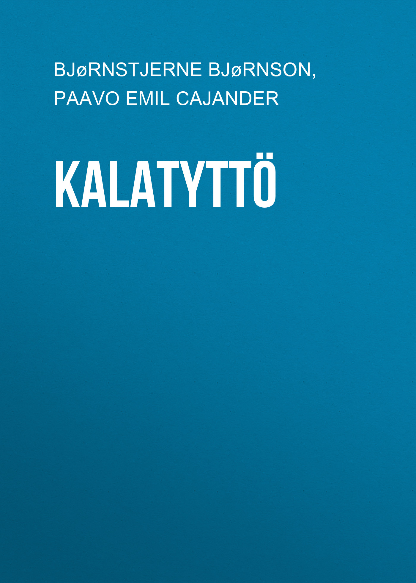 Книга Kalatyttö из серии , созданная Paavo Cajander, Bjørnstjerne Bjørnson, может относится к жанру Зарубежная старинная литература, Зарубежная классика. Стоимость электронной книги Kalatyttö с идентификатором 24178612 составляет 0 руб.
