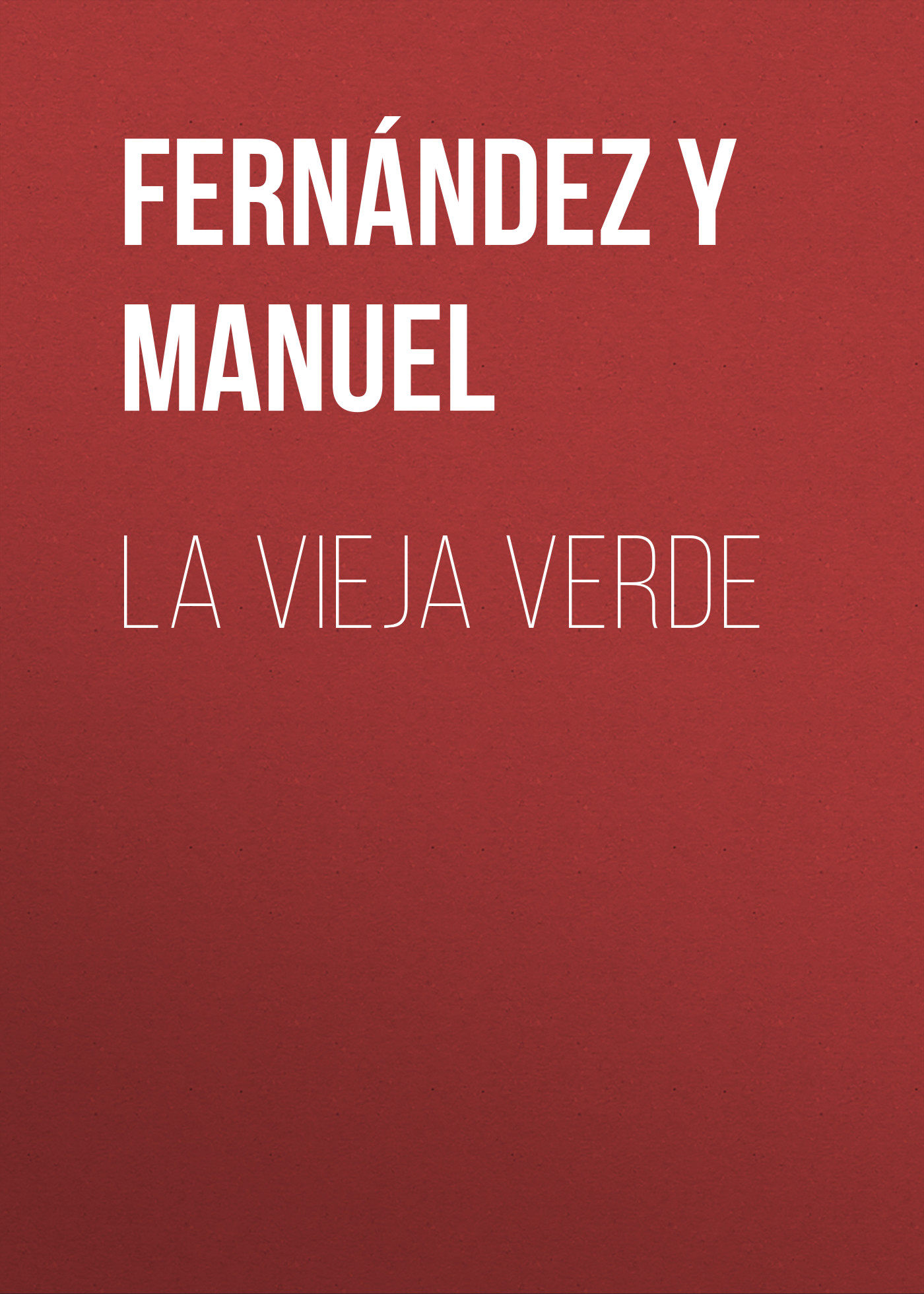 Книга La vieja verde из серии , созданная Manuel Fernández y González, может относится к жанру Зарубежная старинная литература, Зарубежная классика. Стоимость электронной книги La vieja verde с идентификатором 24728913 составляет 0 руб.