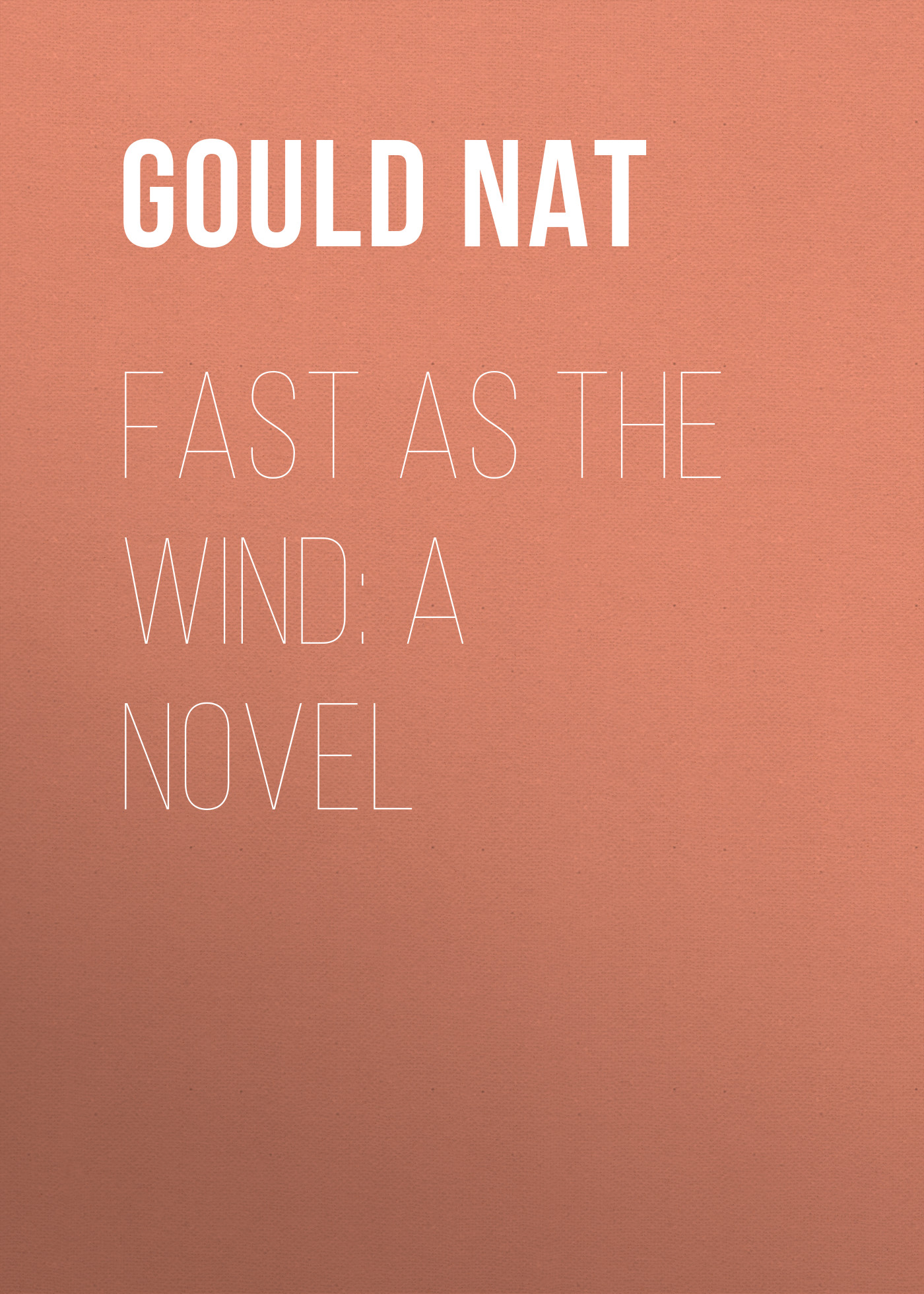 Книга Fast as the Wind: A Novel из серии , созданная Nat Gould, может относится к жанру Зарубежная старинная литература, Зарубежная классика. Стоимость электронной книги Fast as the Wind: A Novel с идентификатором 24935917 составляет 0 руб.