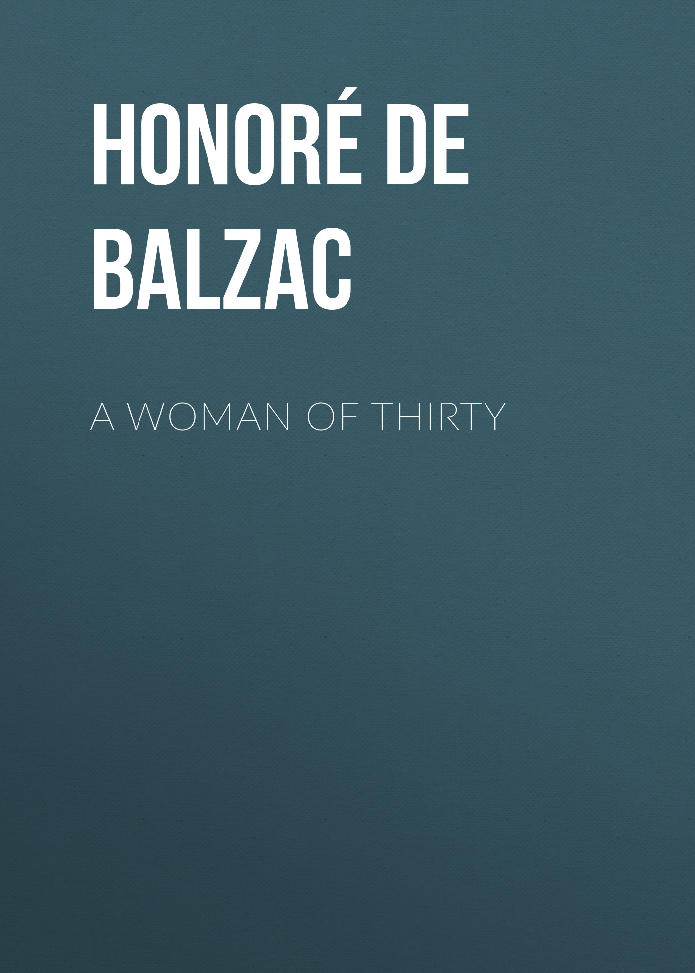 Книга A Woman of Thirty из серии , созданная Honoré Balzac, может относится к жанру Литература 19 века, Зарубежная старинная литература, Зарубежная классика. Стоимость электронной книги A Woman of Thirty с идентификатором 25020011 составляет 0 руб.