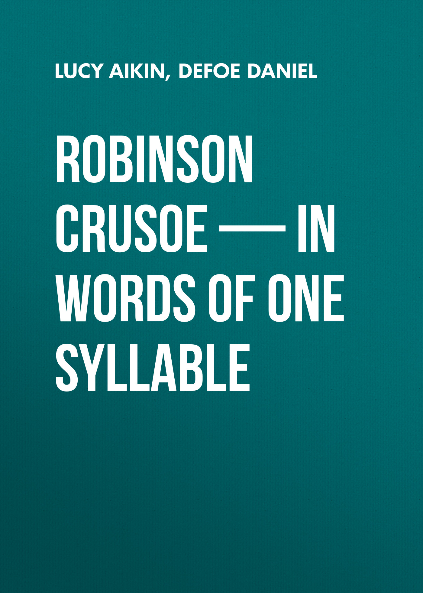 Robinson Crusoe— in Words of One Syllable