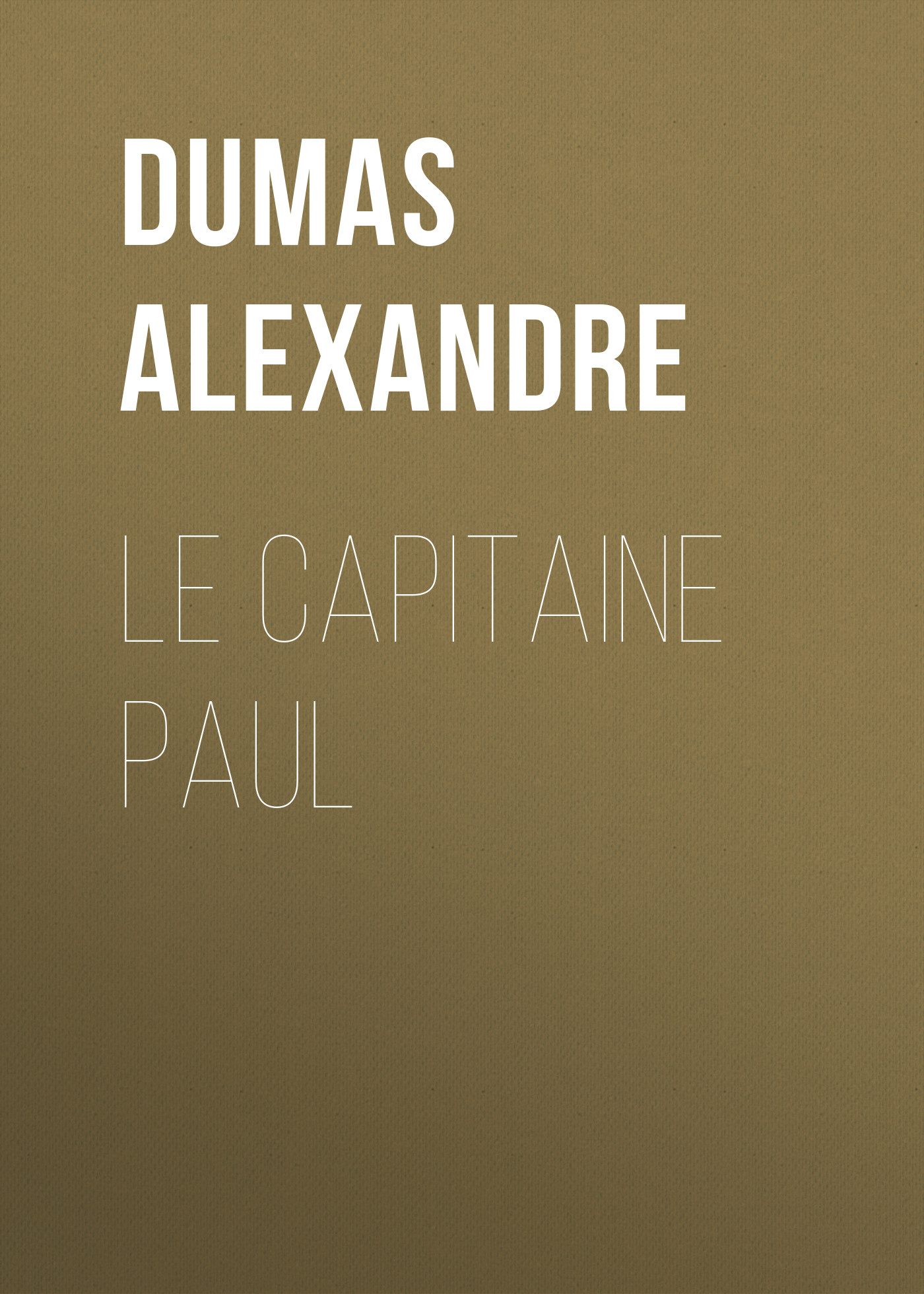 Книга Le capitaine Paul из серии , созданная Alexandre Dumas, может относится к жанру Литература 19 века, Зарубежная старинная литература, Зарубежная классика. Стоимость электронной книги Le capitaine Paul с идентификатором 25202519 составляет 0 руб.