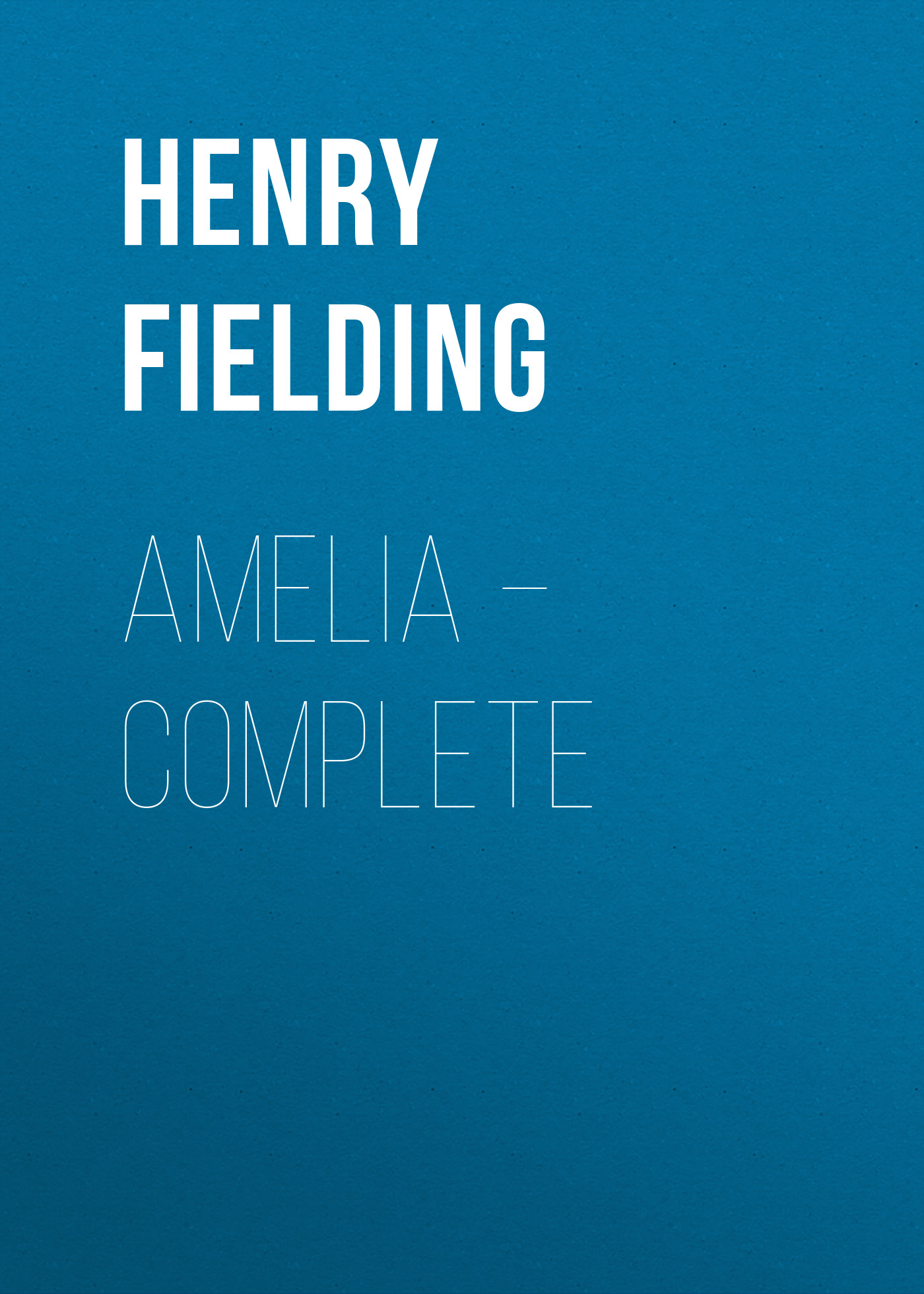 Книга Amelia – Complete из серии , созданная Henry Fielding, может относится к жанру Зарубежная классика, Зарубежная старинная литература. Стоимость электронной книги Amelia – Complete с идентификатором 25202711 составляет 0 руб.
