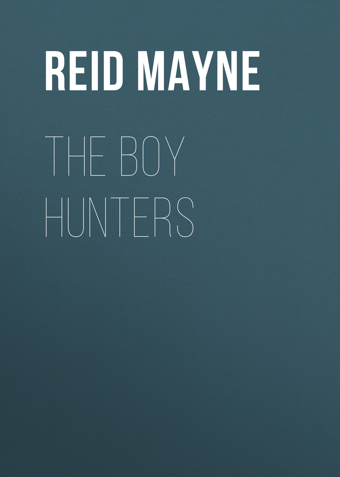 Книга The Boy Hunters из серии , созданная Mayne Reid, может относится к жанру Литература 19 века, Зарубежная старинная литература, Зарубежная классика. Стоимость электронной книги The Boy Hunters с идентификатором 25449612 составляет 0 руб.