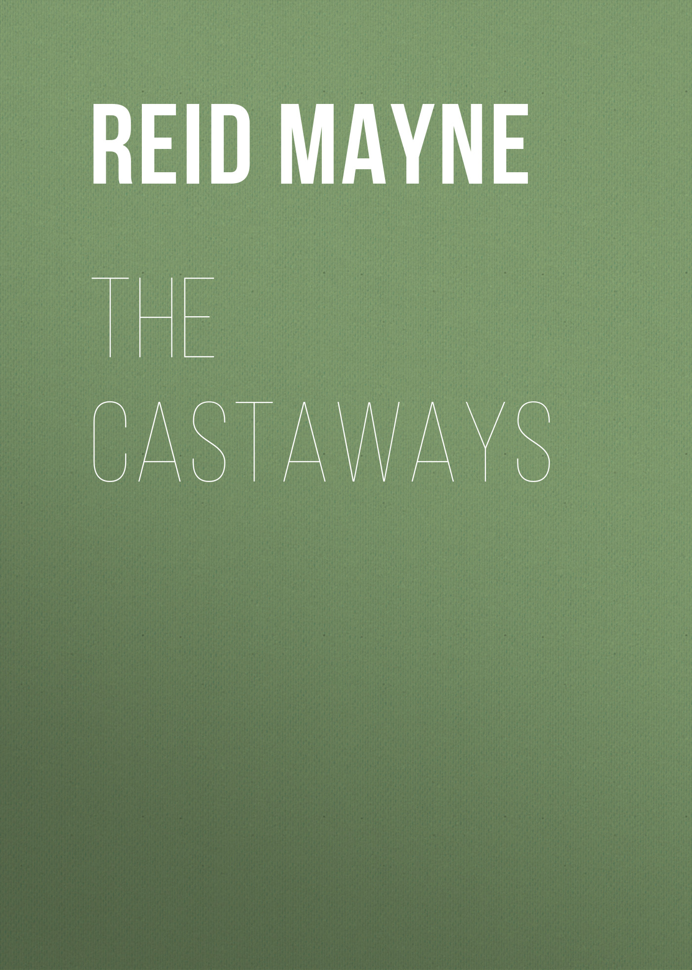 Книга The Castaways из серии , созданная Mayne Reid, может относится к жанру Литература 19 века, Зарубежная старинная литература, Зарубежная классика. Стоимость электронной книги The Castaways с идентификатором 25449812 составляет 0 руб.