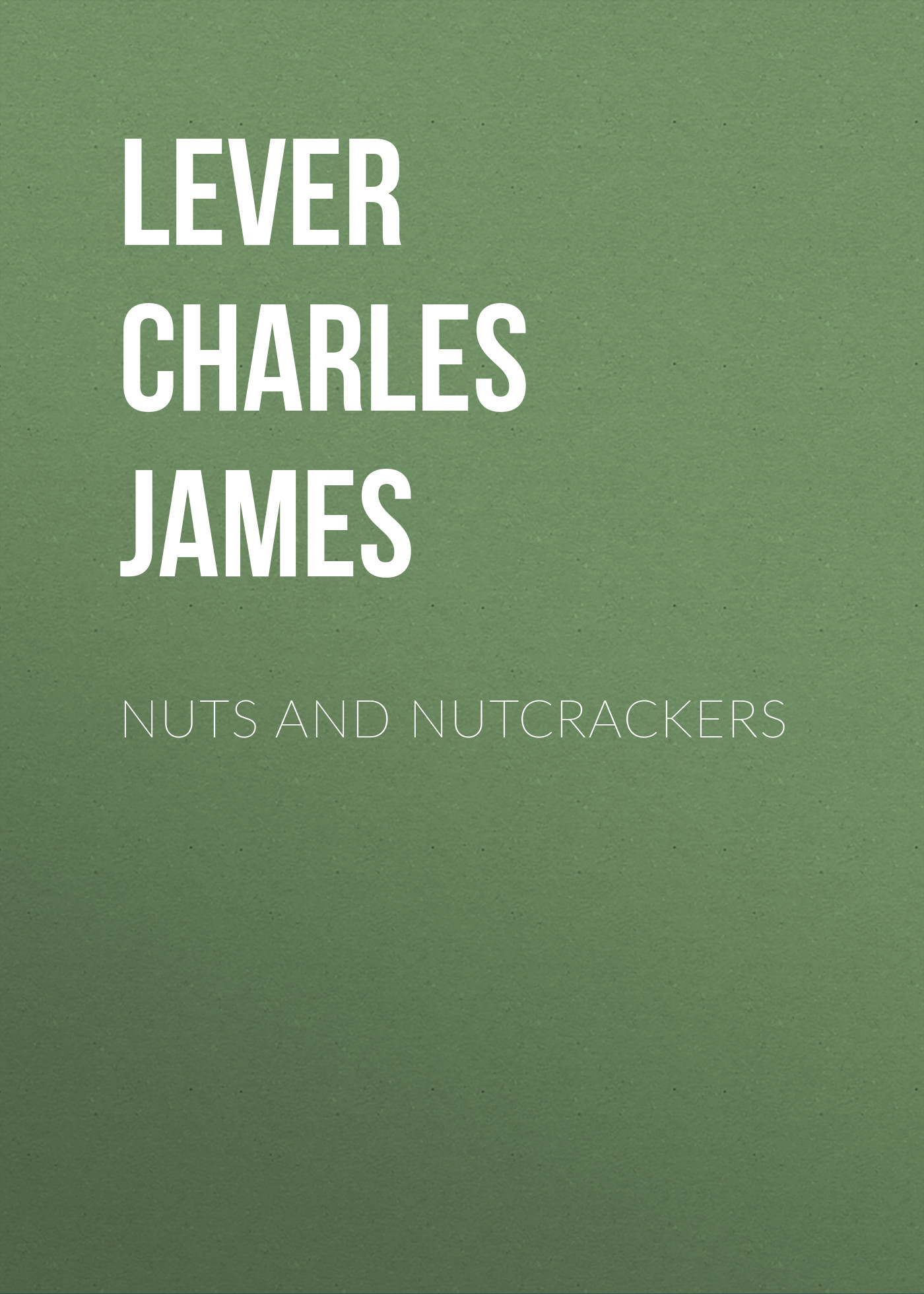 Книга Nuts and Nutcrackers из серии , созданная Charles Lever, может относится к жанру Литература 19 века, Зарубежная старинная литература, Зарубежная классика. Стоимость электронной книги Nuts and Nutcrackers с идентификатором 25451012 составляет 0 руб.