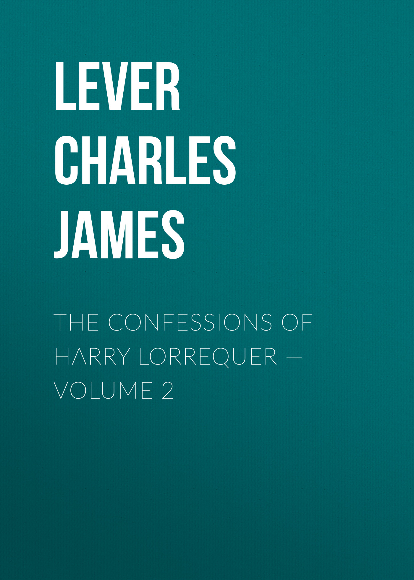 The Confessions of Harry Lorrequer— Volume 2