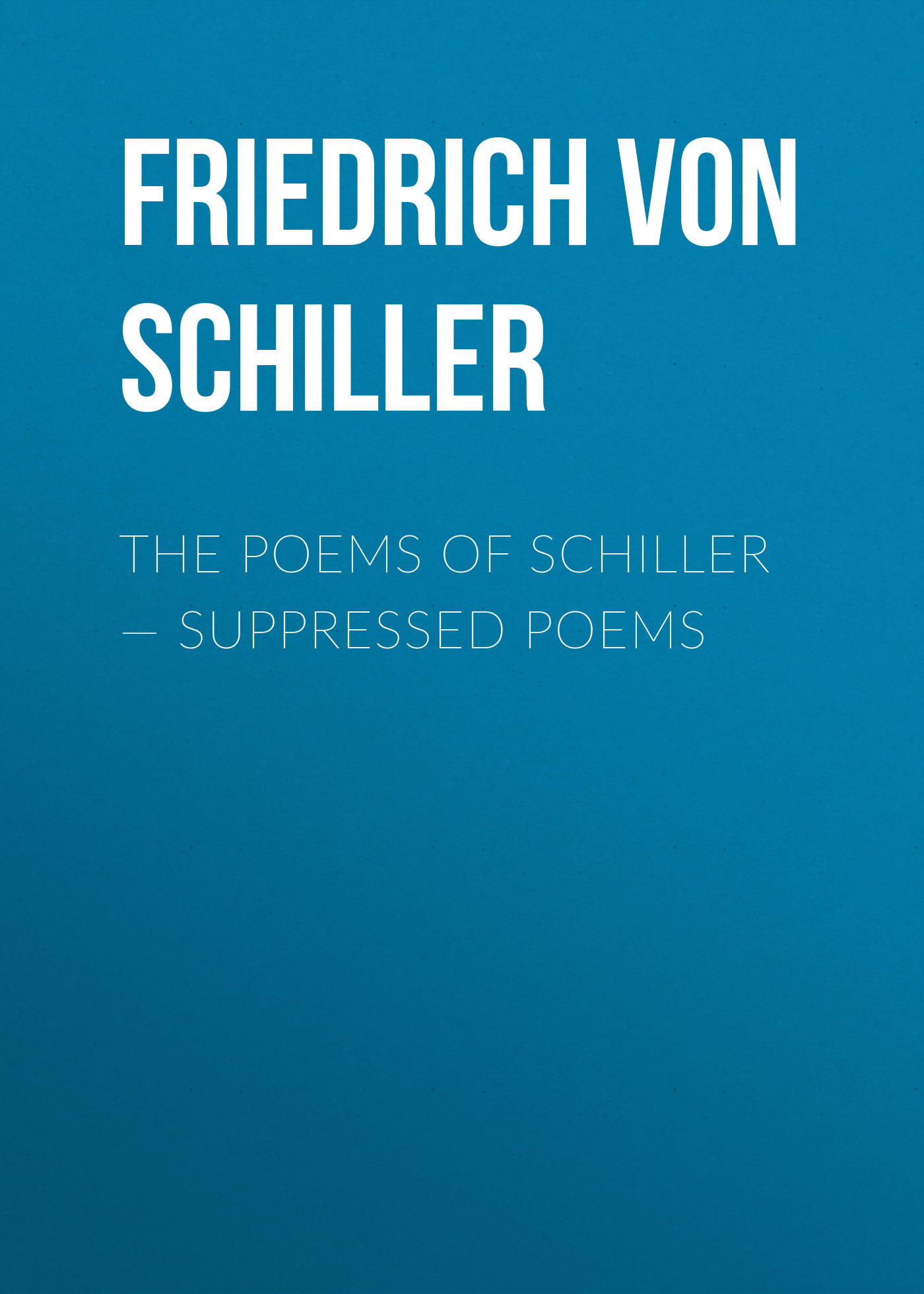 The Poems of Schiller— Suppressed poems