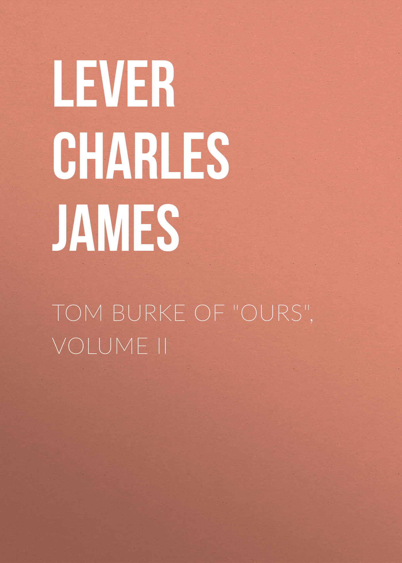 Tom Burke Of"Ours", Volume II
