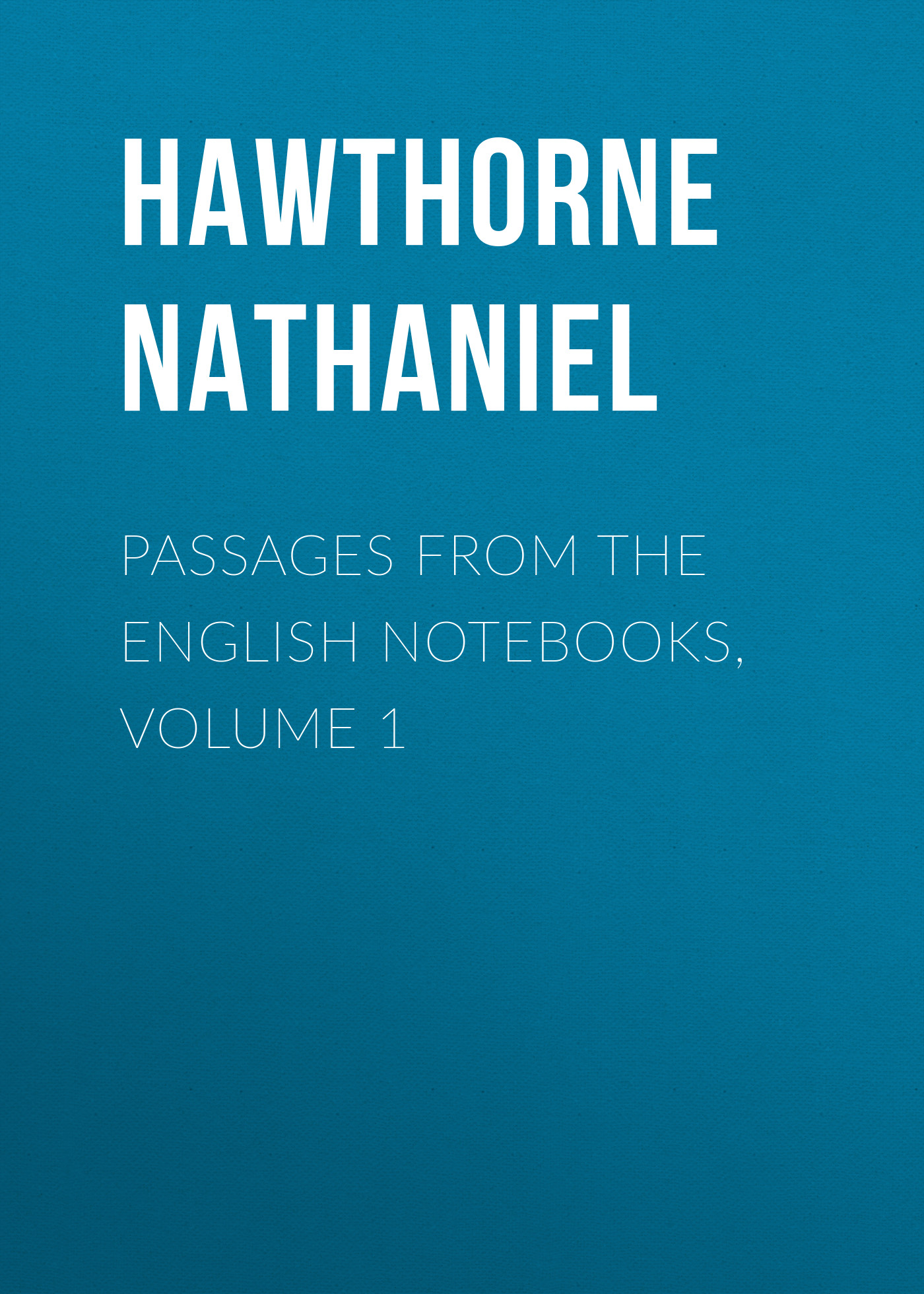 Passages from the English Notebooks, Volume 1