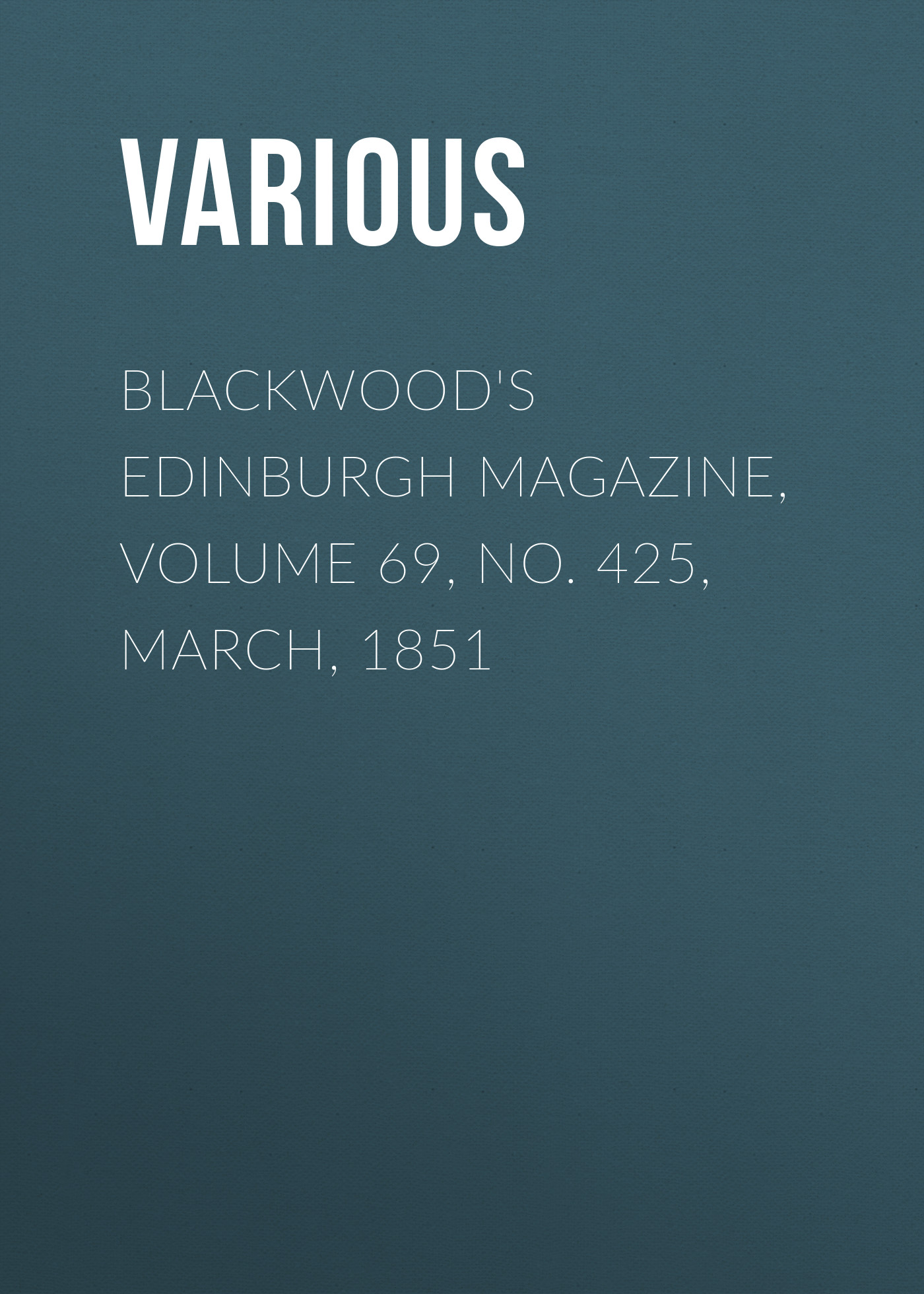 Книга Blackwood's Edinburgh Magazine, Volume 69, No. 425, March, 1851 из серии , созданная  Various, может относится к жанру Журналы, Зарубежная образовательная литература, Книги о Путешествиях. Стоимость электронной книги Blackwood's Edinburgh Magazine, Volume 69, No. 425, March, 1851 с идентификатором 25568711 составляет 0 руб.