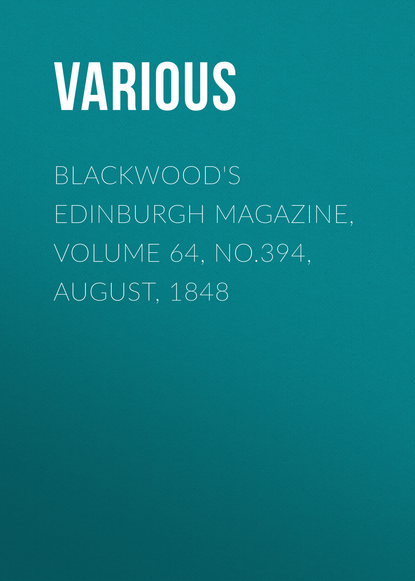 Книга Blackwood's Edinburgh Magazine, Volume 64, No.394, August, 1848 из серии , созданная  Various, может относится к жанру Журналы, Зарубежная образовательная литература, Книги о Путешествиях. Стоимость электронной книги Blackwood's Edinburgh Magazine, Volume 64, No.394, August, 1848 с идентификатором 25569519 составляет 0 руб.