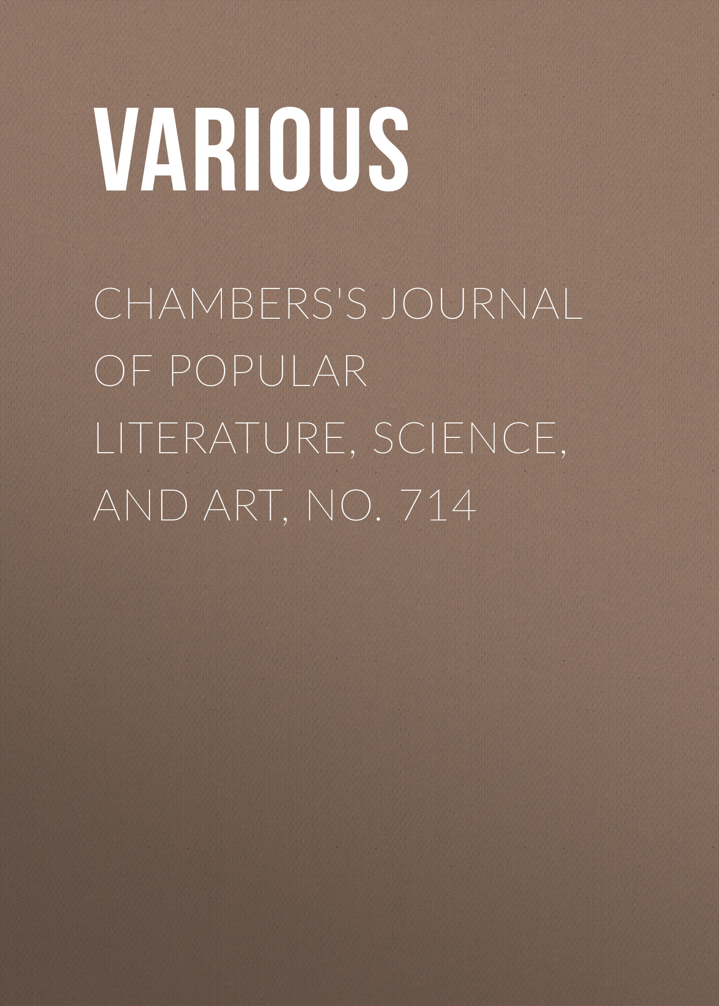 Книга Chambers's Journal of Popular Literature, Science, and Art, No. 714 из серии , созданная  Various, может относится к жанру Журналы, Зарубежная образовательная литература. Стоимость электронной книги Chambers's Journal of Popular Literature, Science, and Art, No. 714 с идентификатором 25569919 составляет 0 руб.