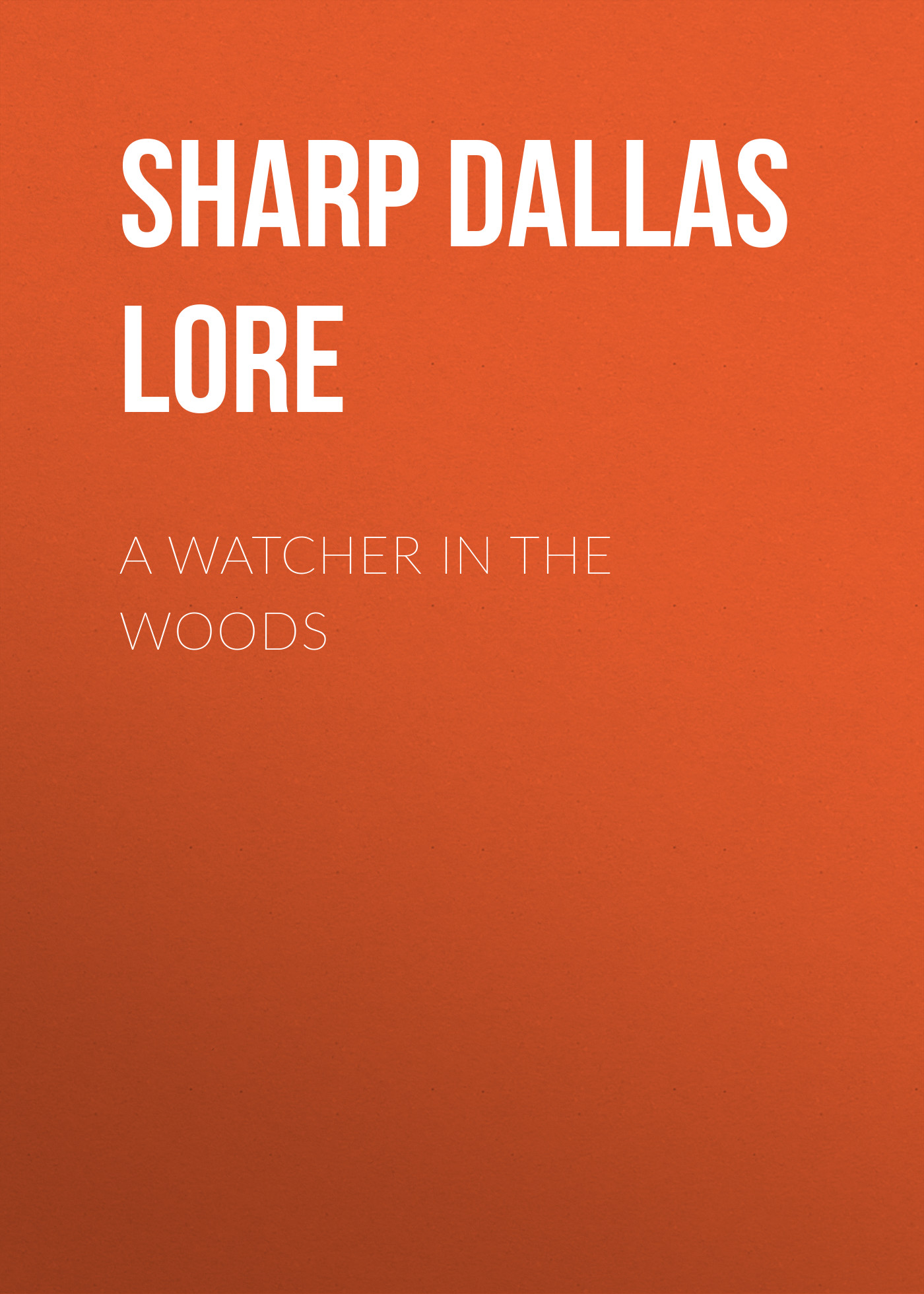 Книга A Watcher in The Woods из серии , созданная Dallas Sharp, может относится к жанру Природа и животные, Зарубежная старинная литература, Зарубежная классика. Стоимость электронной книги A Watcher in The Woods с идентификатором 25570311 составляет 0 руб.