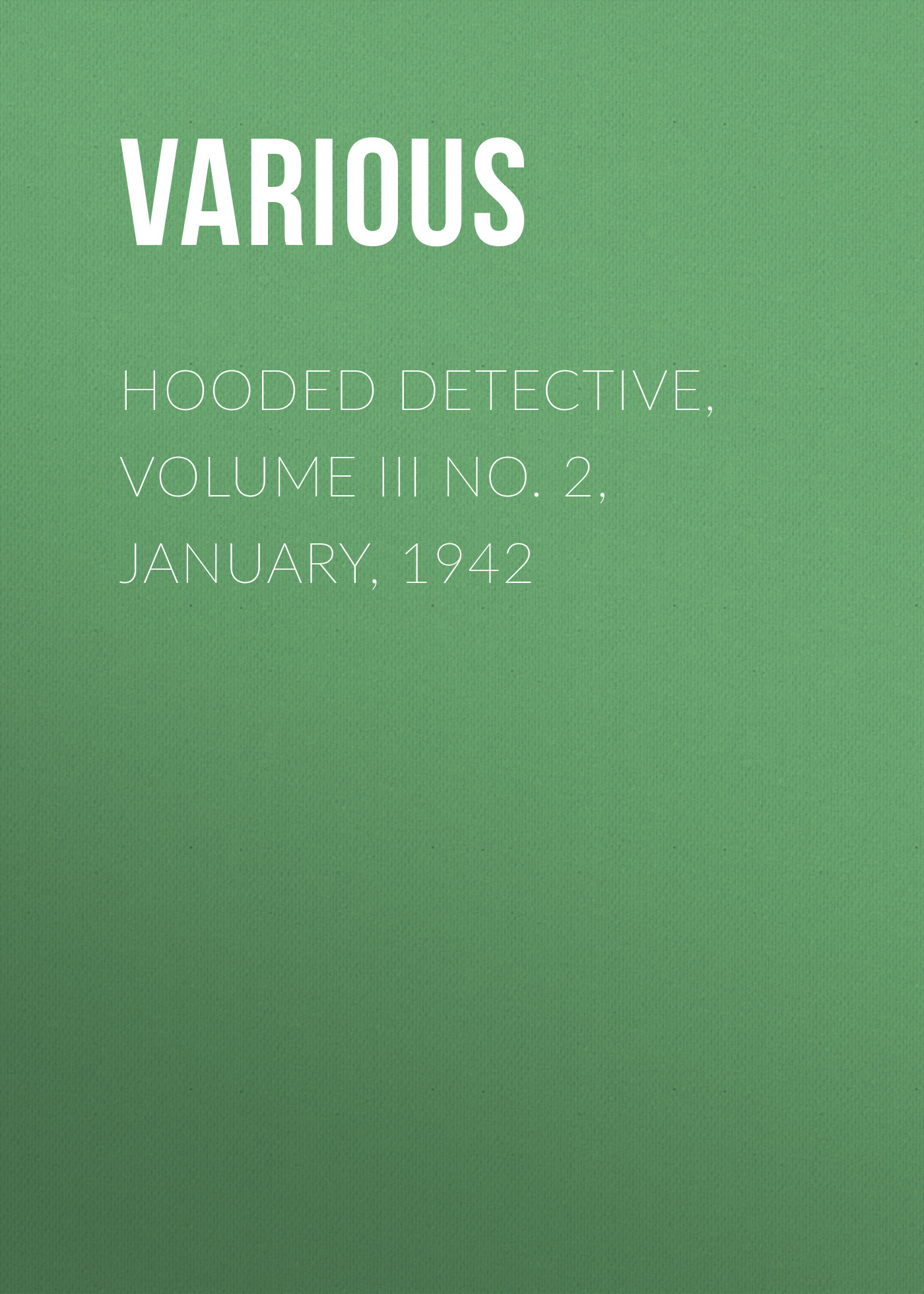 Журнал Hooded Detective, Volume III No. 2, January, 1942 из серии , созданный  Various, может относится к жанру Журналы, Зарубежные детективы. Стоимость электронного журнала Hooded Detective, Volume III No. 2, January, 1942 с идентификатором 25717117 составляет 0 руб.