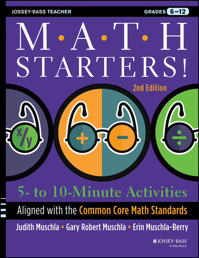 Math Starters. 5- to 10-Minute Activities Aligned with the Common Core Math Standards, Grades 6-12