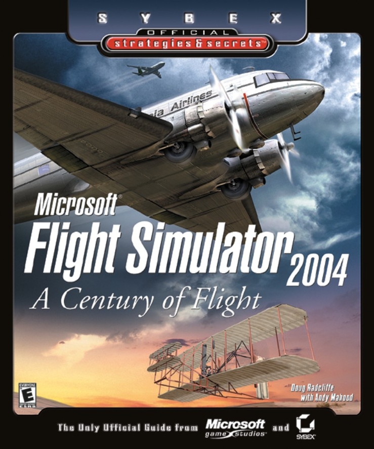 Microsoft Flight Simulator 2004. A Century of Flight (Sybex Official Strategies and Secrets)