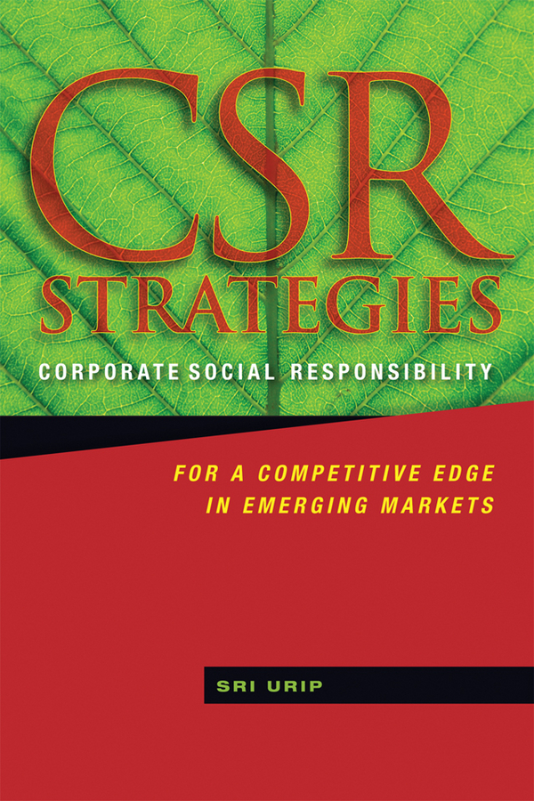 CSR Strategies. Corporate Social Responsibility for a Competitive Edge in Emerging Markets