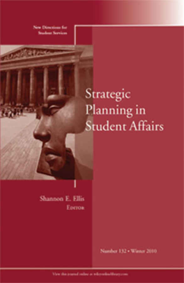 Strategic Planning in Student Affairs. New Directions for Student Services, Number 132