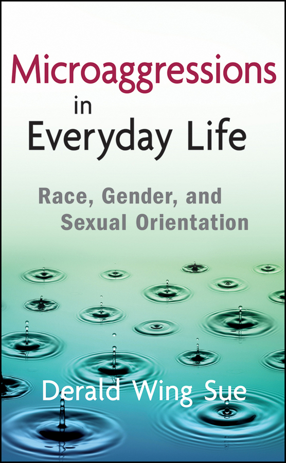 Microaggressions in Everyday Life. Race, Gender, and Sexual Orientation