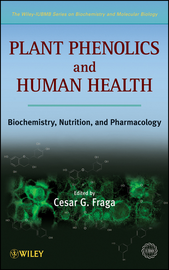 Plant Phenolics and Human Health. Biochemistry, Nutrition and Pharmacology