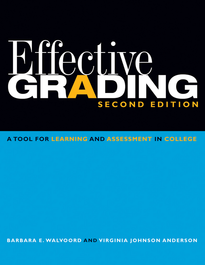 Effective Grading. A Tool for Learning and Assessment in College