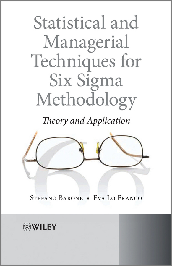 Statistical and Managerial Techniques for Six Sigma Methodology. Theory and Application