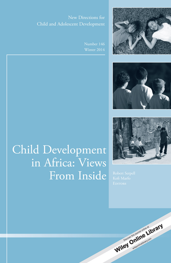 Child Development in Africa: Views From Inside. New Directions for Child and Adolescent Development, Number 146