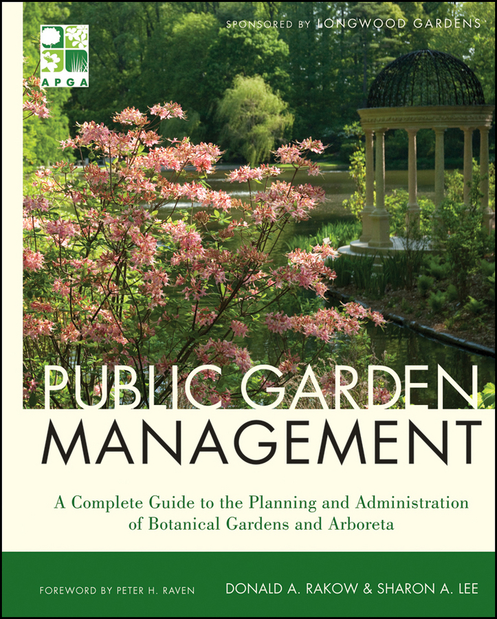 Public Garden Management. A Complete Guide to the Planning and Administration of Botanical Gardens and Arboreta