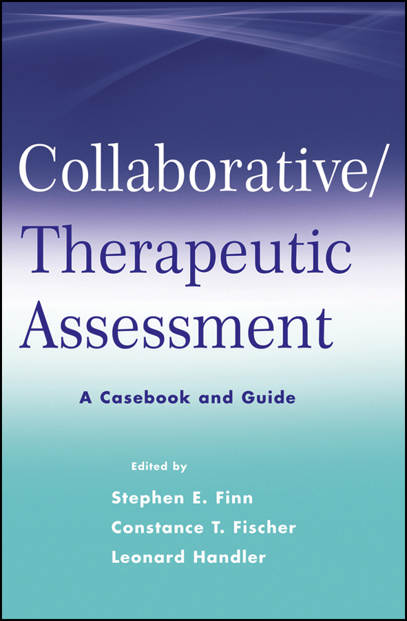 Collaborative / Therapeutic Assessment. A Casebook and Guide