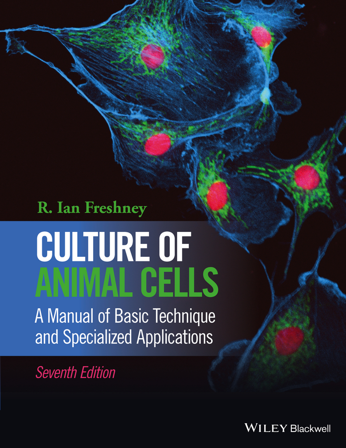 Culture of Animal Cells. A Manual of Basic Technique and Specialized Applications