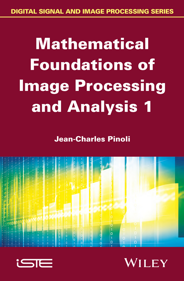 Книга  Mathematical Foundations of Image Processing and Analysis, Volume 1 созданная Jean-Charles Pinoli, Wiley может относится к жанру программы. Стоимость электронной книги Mathematical Foundations of Image Processing and Analysis, Volume 1 с идентификатором 34407912 составляет 15968.35 руб.